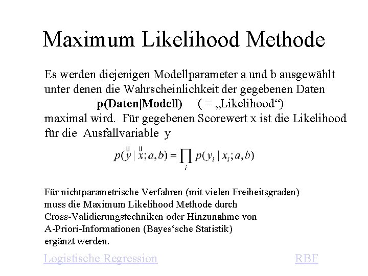 Maximum Likelihood Methode Es werden diejenigen Modellparameter a und b ausgewählt unter denen die