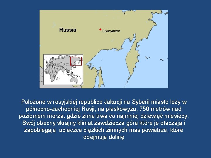 Położone w rosyjskiej republice Jakucji na Syberii miasto leży w północno-zachodniej Rosji, na płaskowyżu,