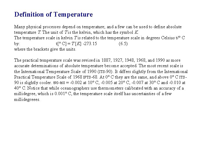 Definition of Temperature Many physical processes depend on temperature; and a few can be