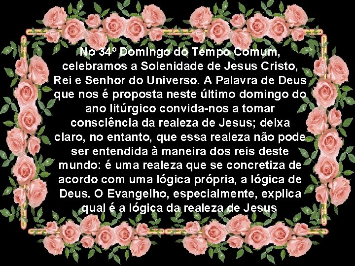 No 34º Domingo do Tempo Comum, celebramos a Solenidade de Jesus Cristo, Rei e