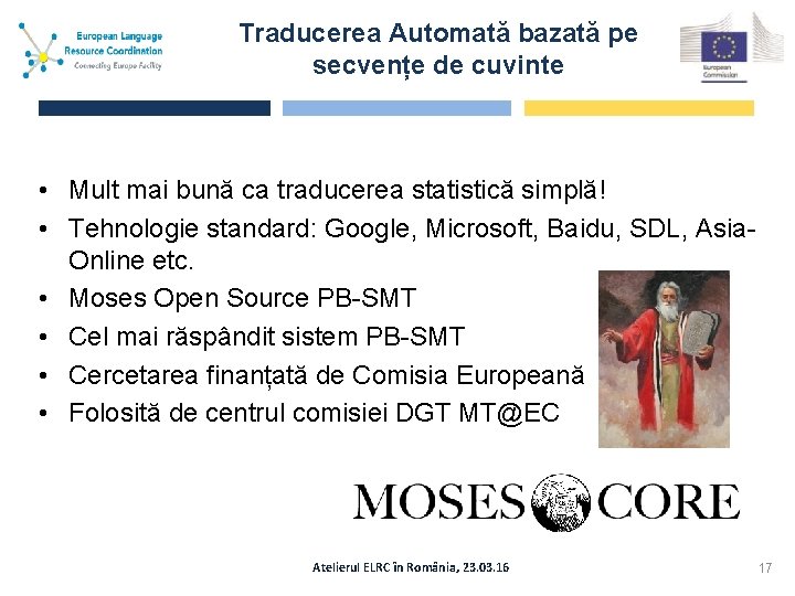 Traducerea Automată bazată pe secvențe de cuvinte • Mult mai bună ca traducerea statistică