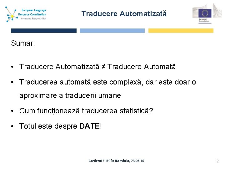 Traducere Automatizată Sumar: • Traducere Automatizată ≠ Traducere Automată • Traducerea automată este complexă,