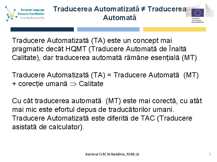 Traducerea Automatizată ≠ Traducerea Automată Traducere Automatizată (TA) este un concept mai pragmatic decât
