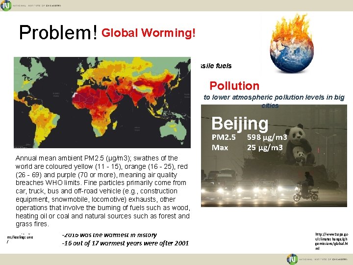 Problem! Global Worming! We must slow down global worming (below 2 °C) -> rise