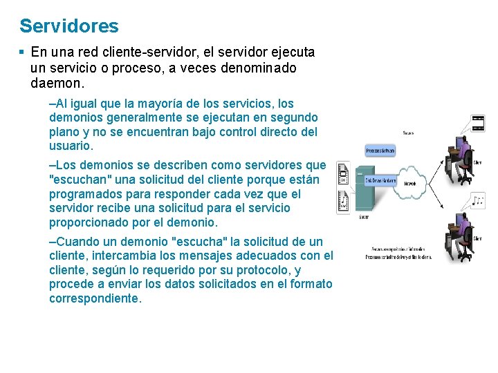 Servidores § En una red cliente-servidor, el servidor ejecuta un servicio o proceso, a