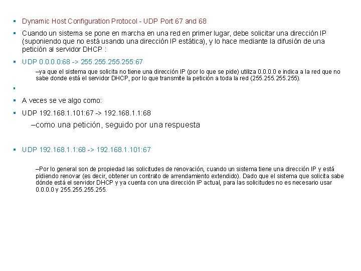 § Dynamic Host Configuration Protocol - UDP Port 67 and 68 § Cuando un