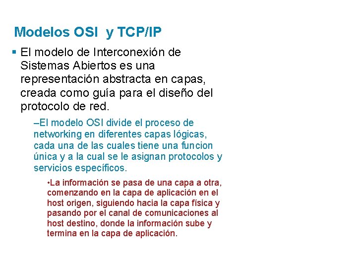 Modelos OSI y TCP/IP § El modelo de Interconexión de Sistemas Abiertos es una