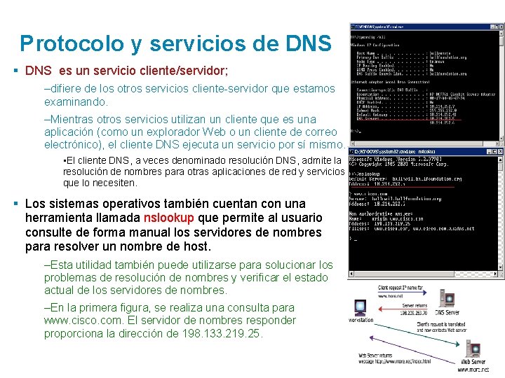 Protocolo y servicios de DNS § DNS es un servicio cliente/servidor; –difiere de los