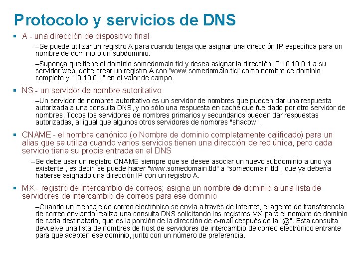 Protocolo y servicios de DNS § A - una dirección de dispositivo final –Se