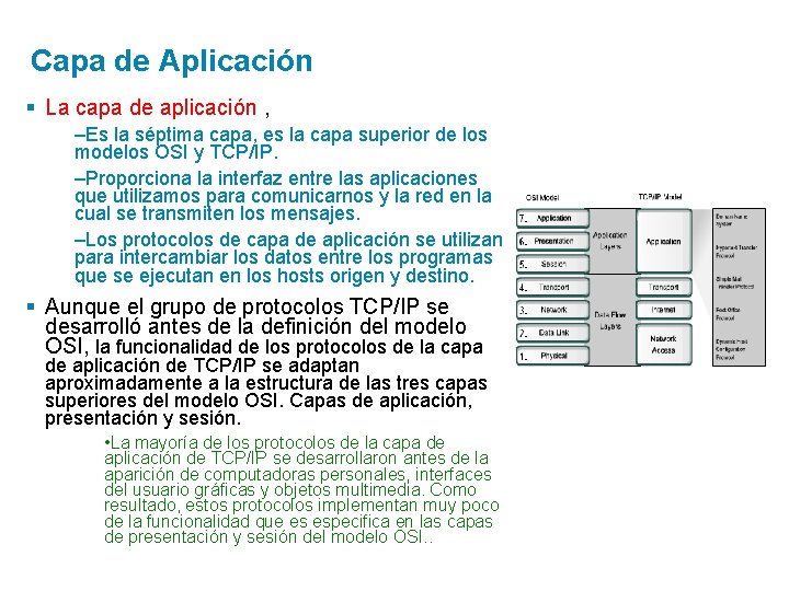 Capa de Aplicación § La capa de aplicación , –Es la séptima capa, es
