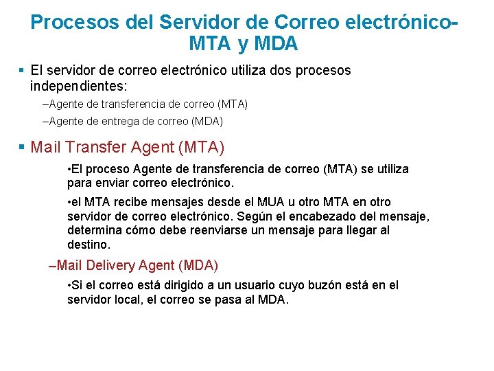 Procesos del Servidor de Correo electrónico. MTA y MDA § El servidor de correo