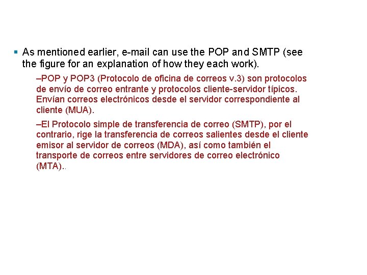 § As mentioned earlier, e-mail can use the POP and SMTP (see the figure