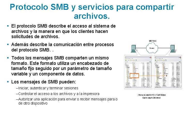 Protocolo SMB y servicios para compartir archivos. § El protocolo SMB describe el acceso