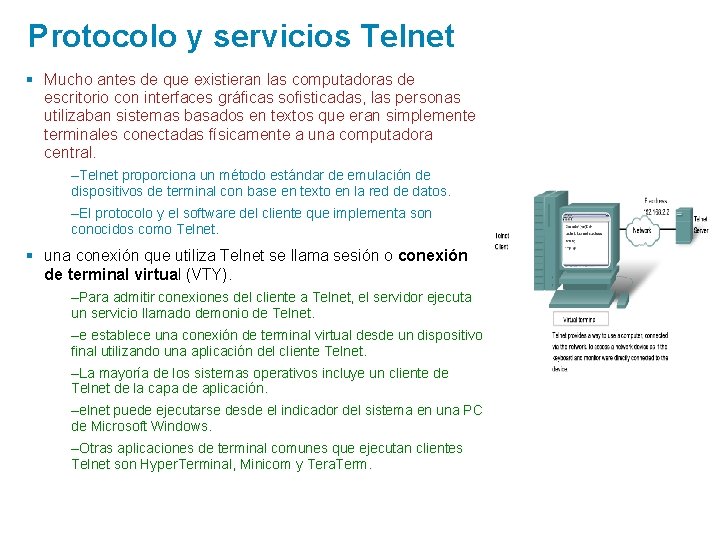 Protocolo y servicios Telnet § Mucho antes de que existieran las computadoras de escritorio