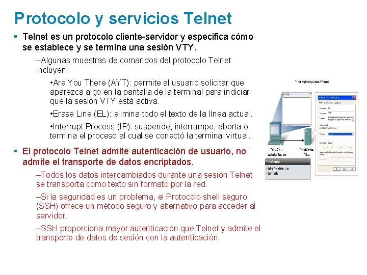 Protocolo y servicios Telnet § Telnet es un protocolo cliente-servidor y especifica cómo se