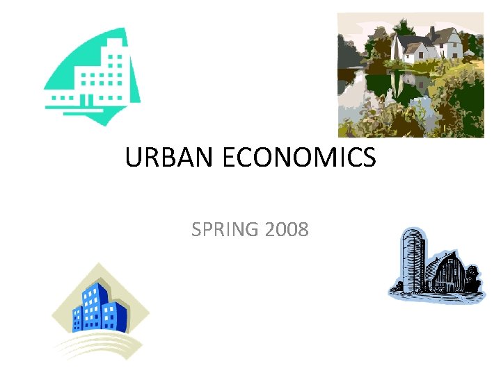 URBAN ECONOMICS SPRING 2008 