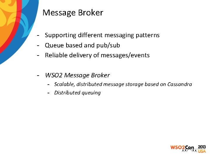 Message Broker - Supporting different messaging patterns - Queue based and pub/sub - Reliable