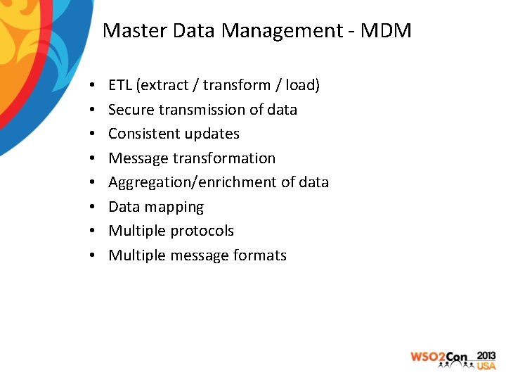 Master Data Management - MDM • • ETL (extract / transform / load) Secure