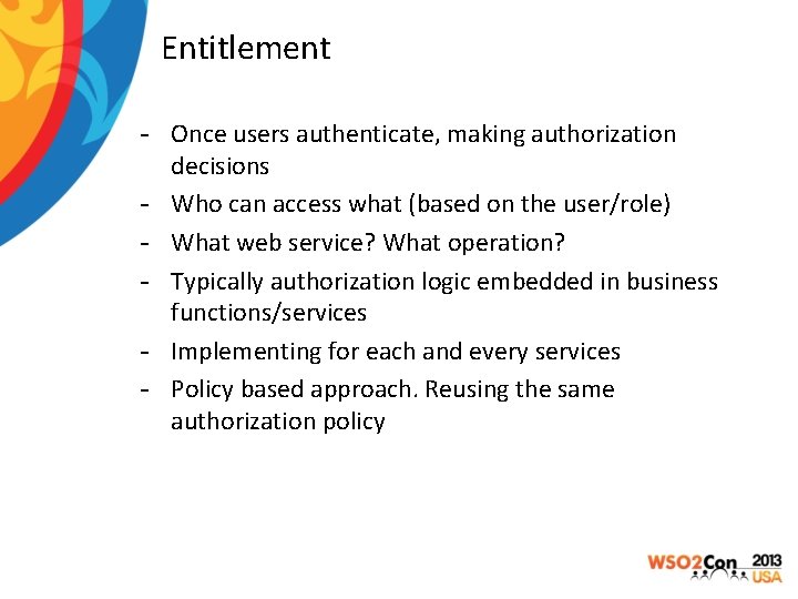 Entitlement - Once users authenticate, making authorization decisions - Who can access what (based