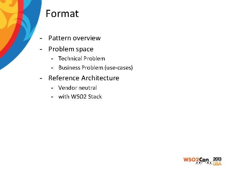 Format - Pattern overview - Problem space - Technical Problem - Business Problem (use-cases)