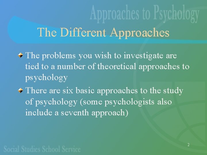 The Different Approaches The problems you wish to investigate are tied to a number
