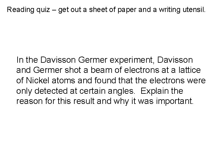 Reading quiz – get out a sheet of paper and a writing utensil. In