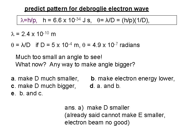 predict pattern for debroglie electron wave =h/p, h = 6. 6 x 10 -34