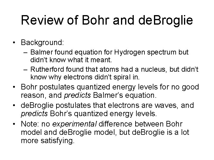 Review of Bohr and de. Broglie • Background: – Balmer found equation for Hydrogen