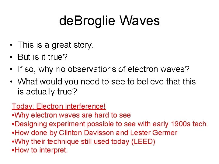de. Broglie Waves • • This is a great story. But is it true?