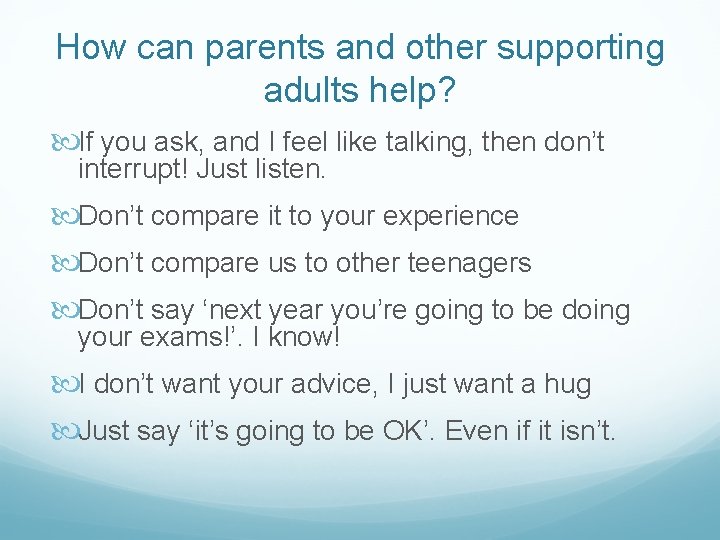 How can parents and other supporting adults help? If you ask, and I feel