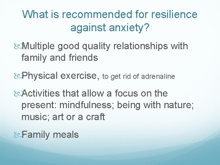 What is recommended for resilience against anxiety? Multiple good quality relationships with family and