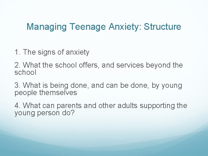 Managing Teenage Anxiety: Structure 1. The signs of anxiety 2. What the school offers,