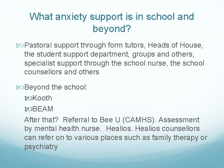 What anxiety support is in school and beyond? Pastoral support through form tutors, Heads