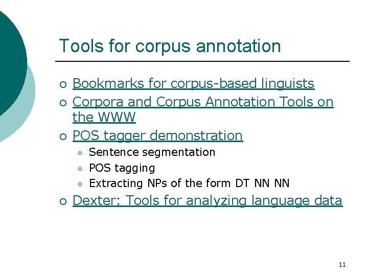 Tools for corpus annotation ¡ ¡ ¡ Bookmarks for corpus-based linguists Corpora and Corpus