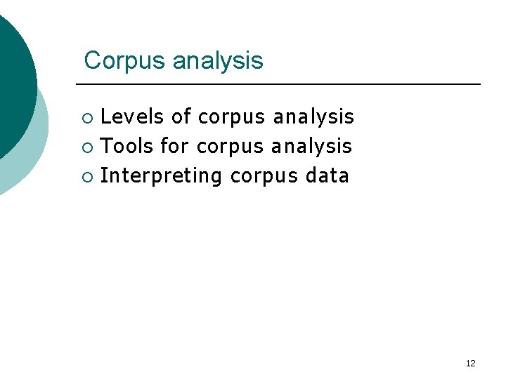 Corpus analysis Levels of corpus analysis ¡ Tools for corpus analysis ¡ Interpreting corpus