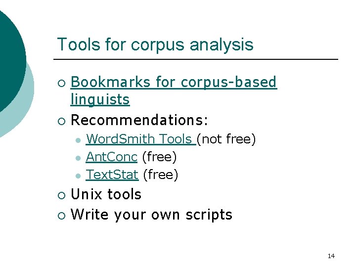 Tools for corpus analysis Bookmarks for corpus-based linguists ¡ Recommendations: ¡ l l l