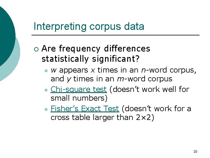 Interpreting corpus data ¡ Are frequency differences statistically significant? l l l w appears