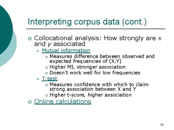 Interpreting corpus data (cont. ) ¡ Collocational analysis: How strongly are x and y