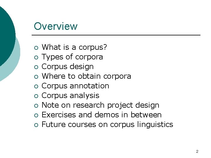 Overview ¡ ¡ ¡ ¡ ¡ What is a corpus? Types of corpora Corpus