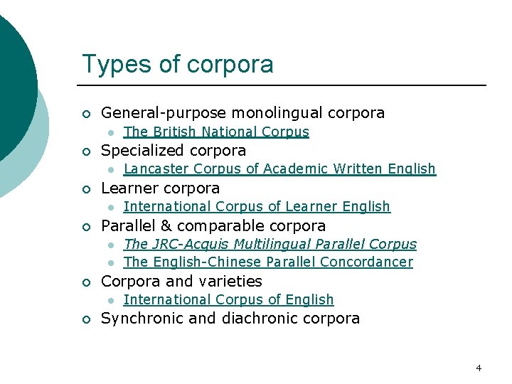 Types of corpora ¡ General-purpose monolingual corpora l ¡ Specialized corpora l ¡ l