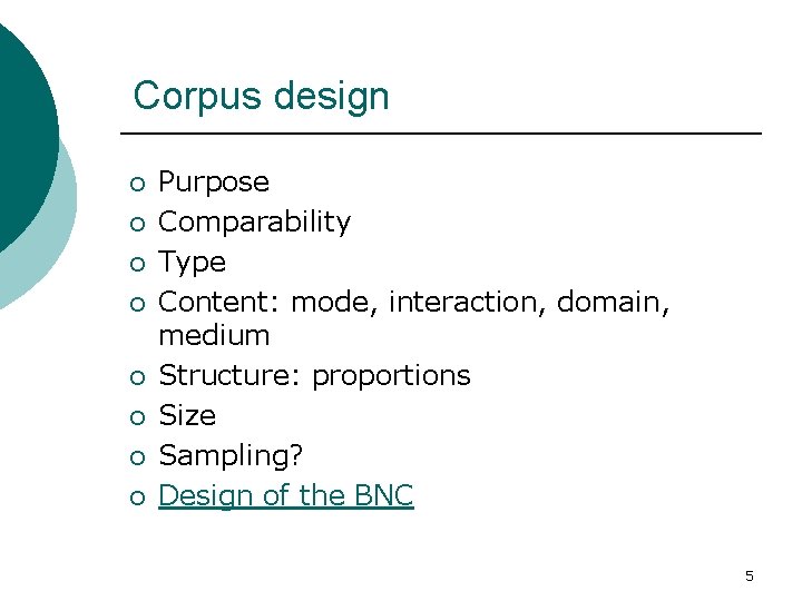Corpus design ¡ ¡ ¡ ¡ Purpose Comparability Type Content: mode, interaction, domain, medium