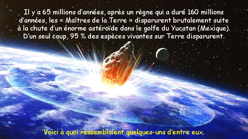 Il y a 65 millions d’années, après un règne qui a duré 160 millions