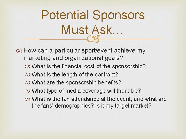 Potential Sponsors Must Ask… How can a particular sport/event achieve my marketing and organizational Potential Sponsors Must Ask… How can a particular sport/event achieve my marketing and organizational
