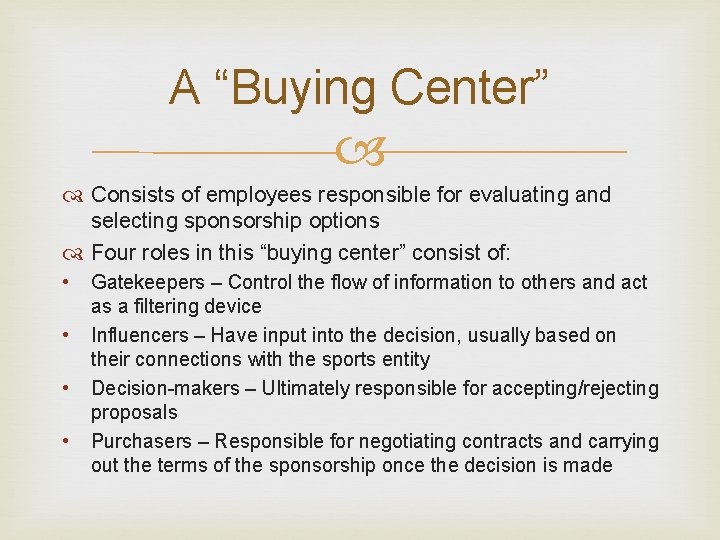 A “Buying Center” Consists of employees responsible for evaluating and selecting sponsorship options Four A “Buying Center” Consists of employees responsible for evaluating and selecting sponsorship options Four