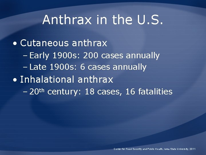 Anthrax in the U. S. • Cutaneous anthrax – Early 1900 s: 200 cases