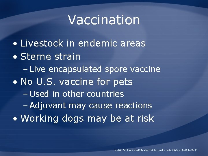 Vaccination • Livestock in endemic areas • Sterne strain – Live encapsulated spore vaccine