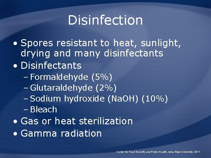 Disinfection • Spores resistant to heat, sunlight, drying and many disinfectants • Disinfectants –