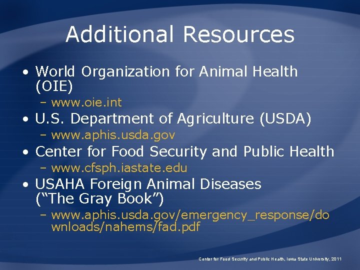 Additional Resources • World Organization for Animal Health (OIE) – www. oie. int •