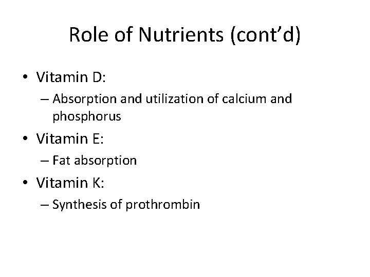 Role of Nutrients (cont’d) • Vitamin D: – Absorption and utilization of calcium and