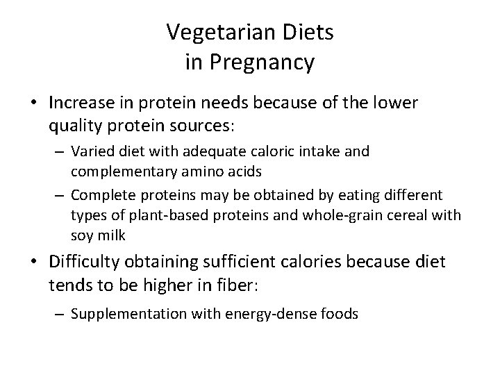Vegetarian Diets in Pregnancy • Increase in protein needs because of the lower quality